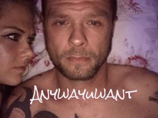 Anywayuwant