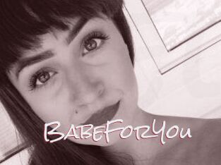 BabeForYou