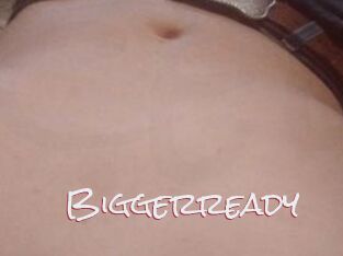 Biggerready