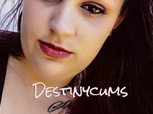 Destinycums