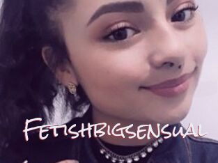 Fetishbigsensual