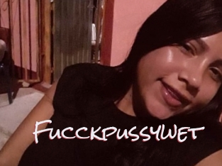 Fucckpussywet
