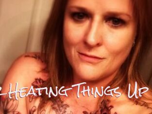 Heather_Heating_Things_Up
