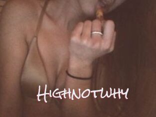 Highnotwhy
