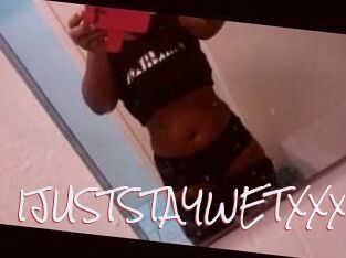 IJUSTSTAYWETXXX