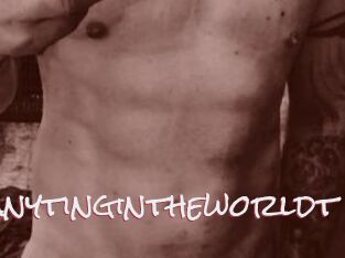 Idoanythinuaskanytingintheworldt