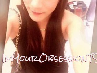 ImYourObsessionTS