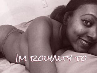 Im_rolyalty_to