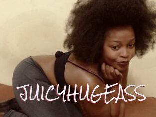 JUICYHUGEASS