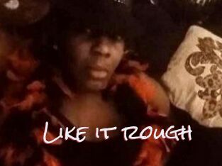 Like_it_rough