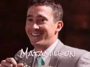 Matamillion