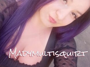 Madymultisquirt
