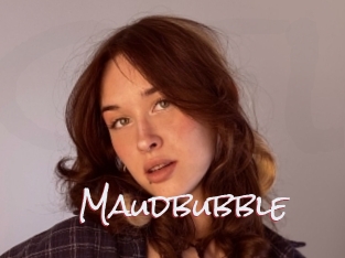 Maudbubble