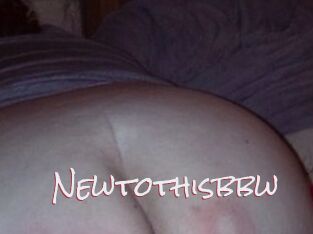 Newtothisbbw