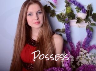 Possess