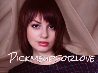 Pickmeupforlove