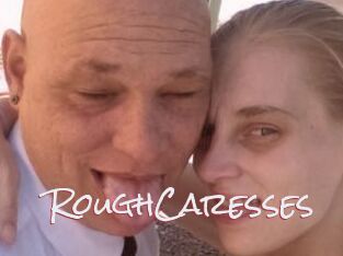 RoughCaresses