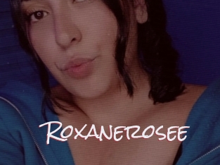 Roxanerosee