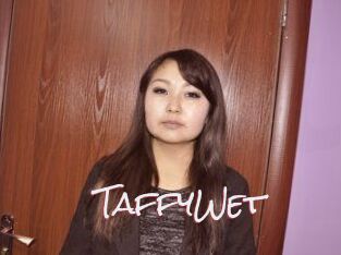 TaffyWet