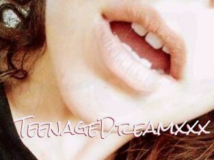 TeenageDreamxxx