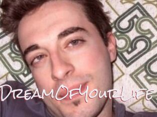 TheDreamOfYourLife