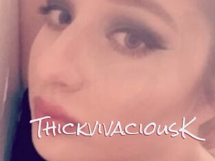 ThickvivaciousK