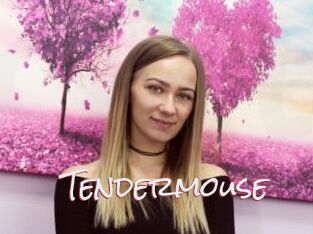 Tendermouse