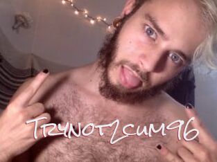 Trynot2cum96