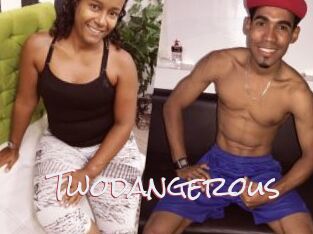 Twodangerous
