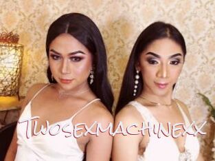 Twosexmachinexx