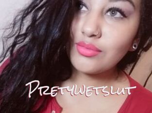 Pretywetslut