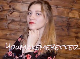 Youmakemebetter