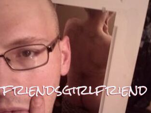 Yourbestfriendsgirlfriend